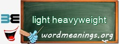 WordMeaning blackboard for light heavyweight
